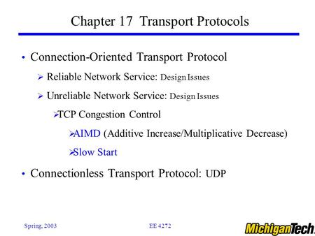 EE 4272Spring, 2003 Chapter 17 Transport Protocols Connection-Oriented Transport Protocol  Reliable Network Service: Design Issues  Unreliable Network.