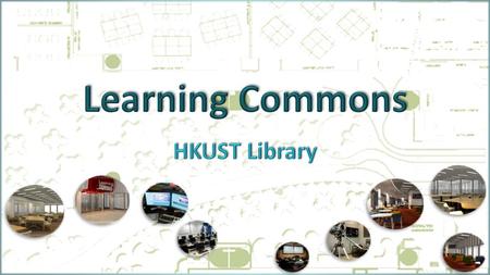 Learning Commons HKUST Library.