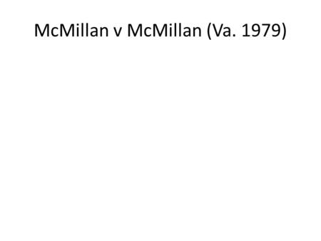 McMillan v McMillan (Va. 1979). JONES v RS JONES & Assoc (Va. 1993)
