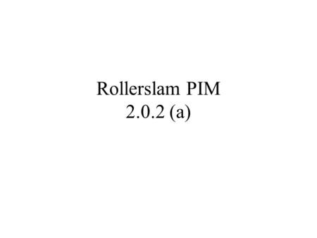 Rollerslam PIM 2.0.2 (a). Top Level Service Specification View > Rollerslam > SimulationAdmin --------------------------------------- + setState(s:SimulationState)