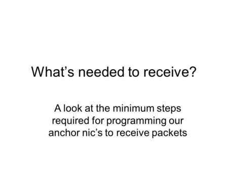 What’s needed to receive? A look at the minimum steps required for programming our anchor nic’s to receive packets.