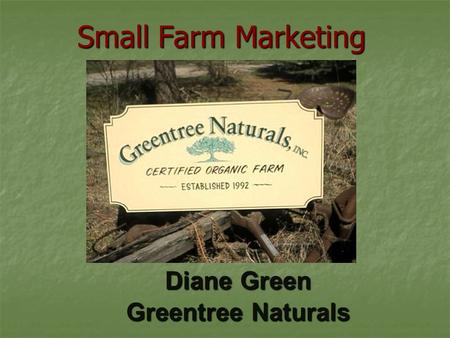 Diane Green Greentree Naturals Small Farm Marketing.
