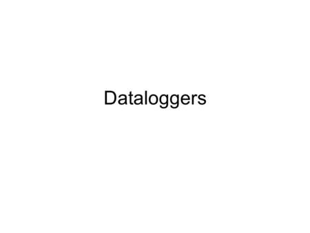 Dataloggers. Records voltage, current, or circuit closing Environmental variables must be converted to electronic signal.