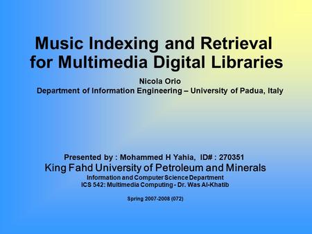 Music Indexing and Retrieval for Multimedia Digital Libraries King Fahd University of Petroleum and Minerals Information and Computer Science Department.