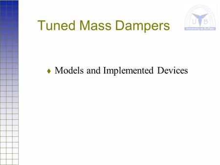 Tuned Mass Dampers  Models and Implemented Devices.