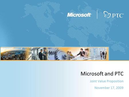 Microsoft and PTC Joint Value Proposition November 17, 2009