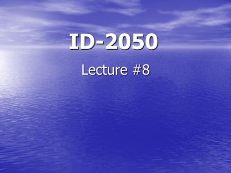 ID-2050 Lecture #8. Assignment #11 1.Killer Sources 2.Forms, Maps and Databases 3.Results Captions 4.Project Schedule 5.Project Budget.