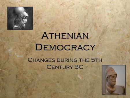 Athenian Democracy Changes during the 5th Century BC.