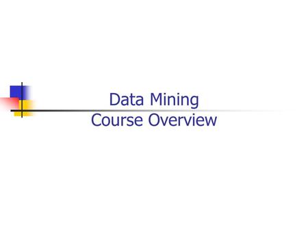 Data Mining Course Overview. About the course – Administrivia Instructor: George Kollios, MCS 288, Mon 2:30-4:00PM.