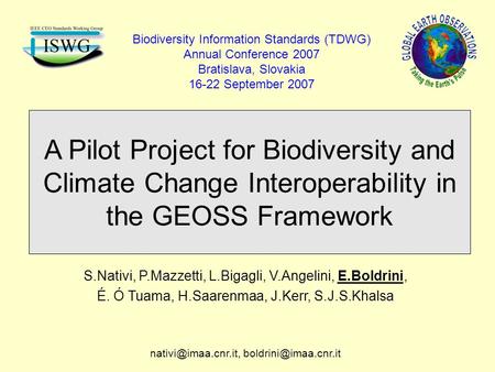 A Pilot Project for Biodiversity and Climate Change Interoperability in the GEOSS Framework S.Nativi, P.Mazzetti, L.Bigagli, V.Angelini, E.Boldrini, É.