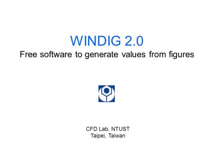 WINDIG 2.0 Free software to generate values from figures CFD Lab, NTUST Taipei, Taiwan.