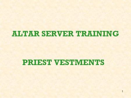1 ALTAR SERVER TRAINING PRIEST VESTMENTS. 2 PRIEST ALB CINCTURE ALB.