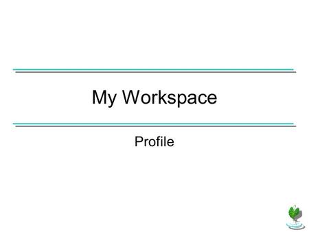 My Workspace Profile. Using the course menu, click on Profile.