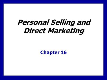 Personal Selling and Direct Marketing Chapter 16.