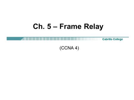 Ch. 5 – Frame Relay (CCNA 4).