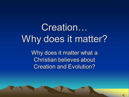 Creation… Why does it matter?