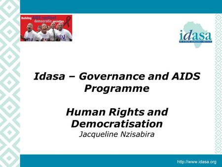 Idasa – Governance and AIDS Programme Human Rights and Democratisation Jacqueline Nzisabira.