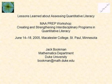 Lessons Learned about Assessing Quantitative Literacy MAA PREP Workshop: Creating and Strengthening Interdisciplinary Programs in Quantitative Literacy.