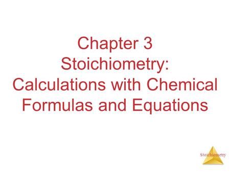 Stoichiometry Chapter 3 Stoichiometry: Calculations with Chemical Formulas and Equations.