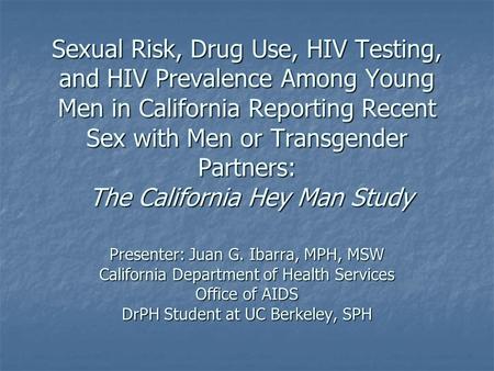 Sexual Risk, Drug Use, HIV Testing, and HIV Prevalence Among Young Men in California Reporting Recent Sex with Men or Transgender Partners: The California.