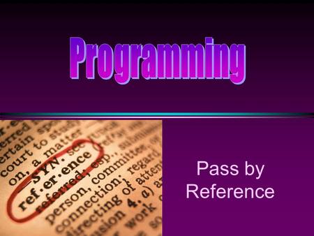 Pass by Reference. COMP104 Pass by Reference / Slide 2 Passing Parameters by Reference * To have a function with multiple outputs, we have to use pass.