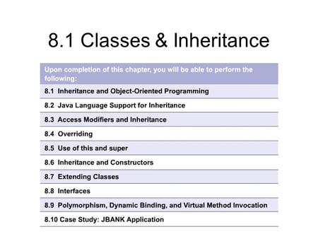 8.1 Classes & Inheritance. 8.1.1 Inheritance Objects are created to model ‘things’ Sometimes, ‘things’ may be different, but still have many attributes.