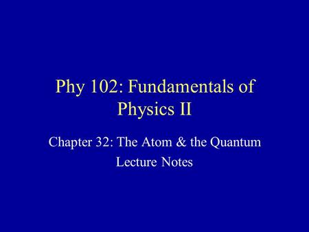 Phy 102: Fundamentals of Physics II