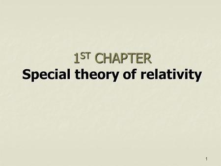 1 1 ST CHAPTER Special theory of relativity 2 ZCT 104/3E ENGLISH TEACHING ENGLISH TEACHING 5 CHAPTERS WILL BE COVERED 5 CHAPTERS WILL BE COVERED 1. Special.