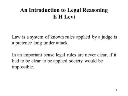 1 Law is a system of known rules applied by a judge is a pretence long under attack. In an important sense legal rules are never clear, if it had to be.