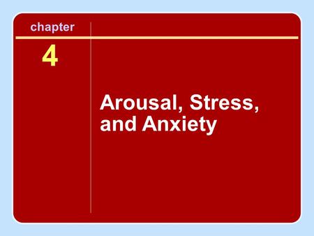 4 Arousal, Stress, and Anxiety chapter. Session Outline Is Arousal the Same As Anxiety? Defining Arousal, Stress, and Anxiety Measuring Arousal and Anxiety.