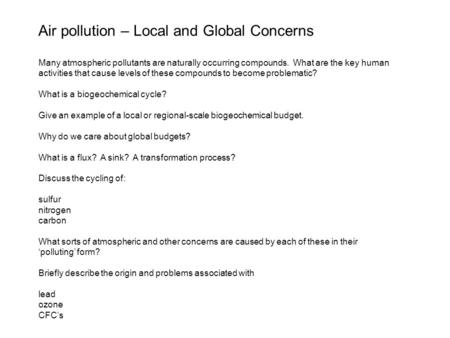 Air pollution – Local and Global Concerns Many atmospheric pollutants are naturally occurring compounds. What are the key human activities that cause levels.