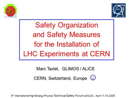5 th International High-Energy Physics Technical Safety Forum at SLAC. April 11-15, 2005 Safety Organization and Safety Measures for the Installation of.