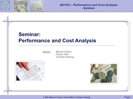 4D1163 – Performance and Cost Analysis - Seminar - © 2006 Manuel Fritsch, Patrick Wild, Christian Hellwig Page 1 Seminar: Performance and Cost Analysis.