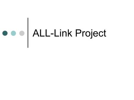 ALL-Link Project. Mission Help severely disabled adolescents learn to read Create a globally accessible system Train teachers while they work with students.