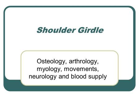 Osteology, arthrology, myology, movements, neurology and blood supply