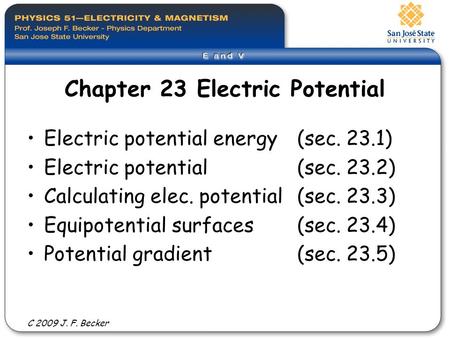 Chapter 23 Electric Potential Electric potential energy(sec. 23.1) Electric potential (sec. 23.2) Calculating elec. potential(sec. 23.3) Equipotential.