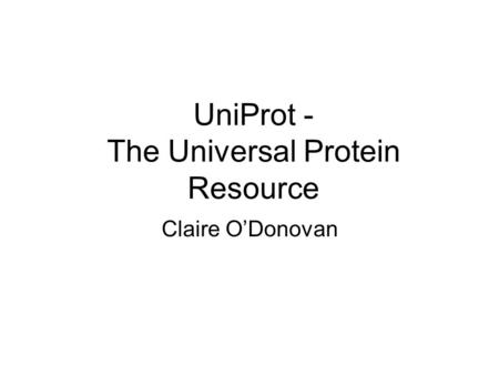 UniProt - The Universal Protein Resource