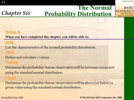 Irwin/McGraw-Hill © The McGraw-Hill Companies, Inc., 2000 LIND MASON MARCHAL 1-1 Chapter Six The Normal Probability Distribution GOALS When you have completed.