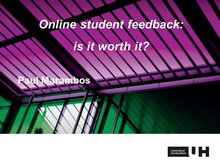 Online student feedback: is it worth it? Paul Marambos.