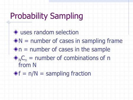 Probability Sampling uses random selection