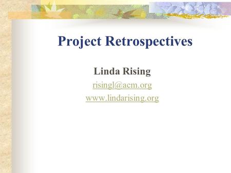 Project Retrospectives Linda Rising