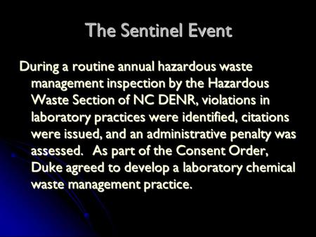 The Sentinel Event During a routine annual hazardous waste management inspection by the Hazardous Waste Section of NC DENR, violations in laboratory practices.