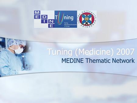 Tuning (Medicine) 2007 MEDINE Thematic Network.