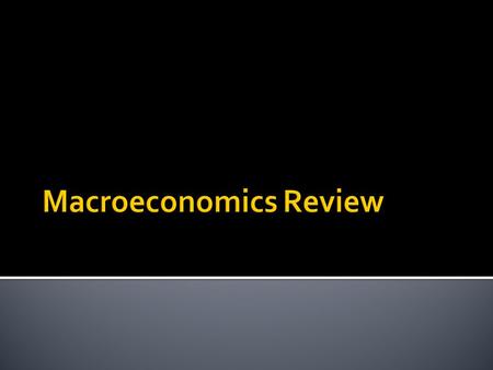 Macroeconomics Review