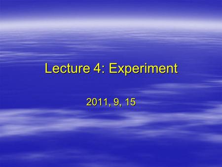 Lecture 4: Experiment 2011, 9, 15. How many pairs of shoes do you have in your closet?  Population mean:  Sample 1 mean:  Sample 2 mean:  Sample 3.