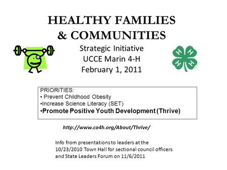 HEALTHY FAMILIES & COMMUNITIES Strategic Initiative UCCE Marin 4-H February 1, 2011 PRIORITIES: Prevent Childhood Obesity Increase Science Literacy (SET)