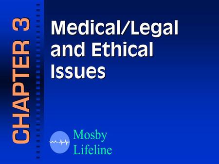 Medical/Legal and Ethical Issues CHAPTER 3 1.