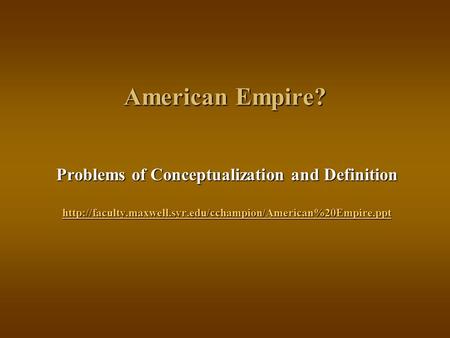 American Empire? Problems of Conceptualization and Definition