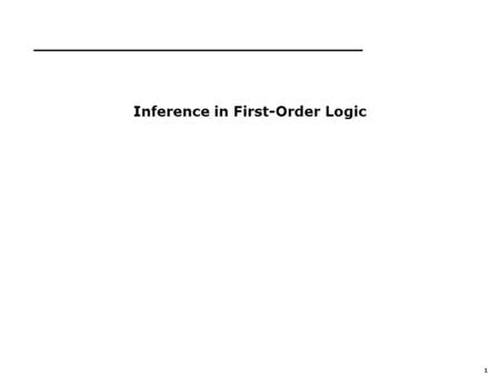 1 Inference in First-Order Logic. 2 Outline Reducing first-order inference to propositional inference Unification Generalized Modus Ponens Forward chaining.