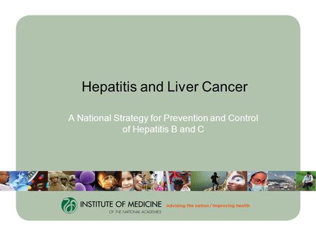 Hepatitis and Liver Cancer A National Strategy for Prevention and Control of Hepatitis B and C.